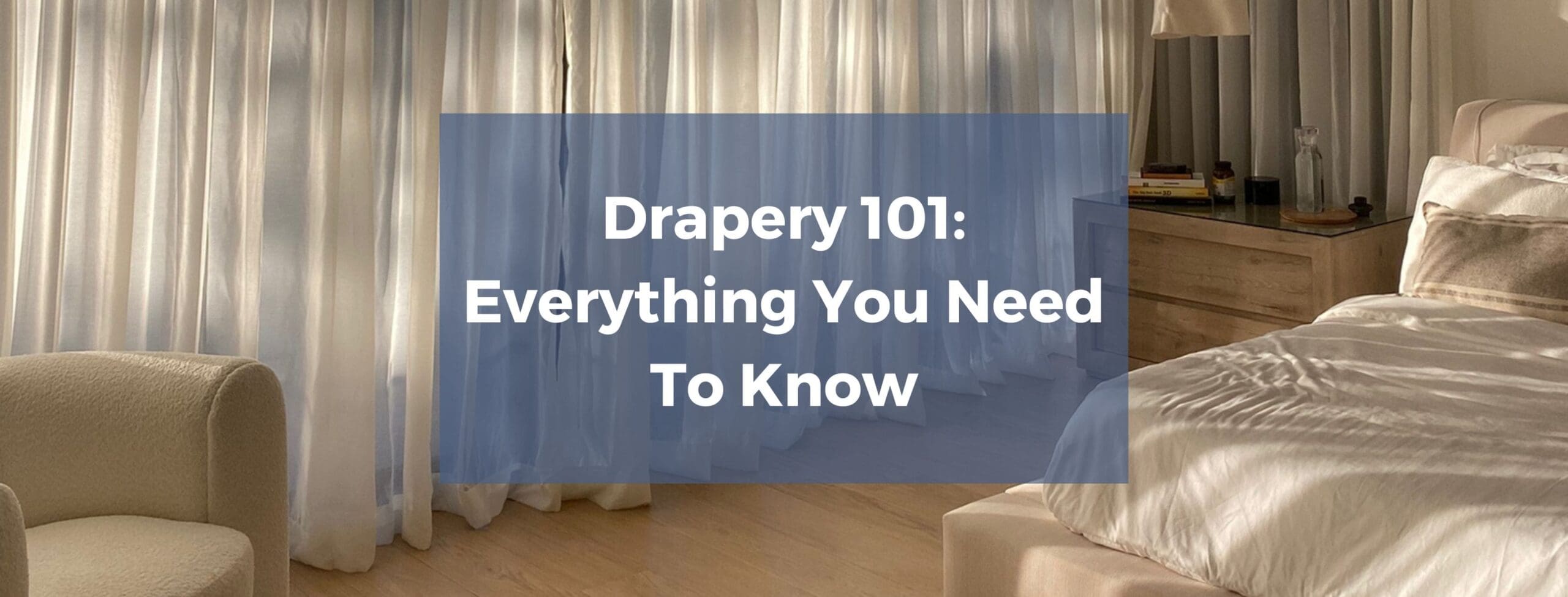 Drapery 101: Everything You Need To Know